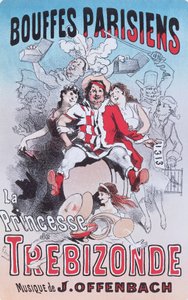 A Trebizonde hercegnője operabouffe posztere, Jacques Offenbach alkotó: Jules Cheret