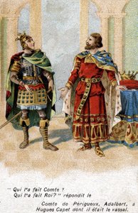 Adalbert Périgord grófja Hugues Capetnek: „” Adalbert, kitől számítottál? Hugues, ki tett téged királlyá? A 19. század végének kromolitográfiája. alkotó: Unknown artist