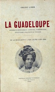 Oruno Lara „” Guadeloupe, fizikai, gazdasági, mezőgazdasági, kereskedelmi, pénzügyi, politikai és társadalmi, a felfedezéstől napjainkig (1492-1900)” című könyvének első oldala alkotó: Unknown artist