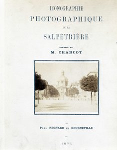 Salpetriere Kórház, Borító „” A Salpetriere fényképes ikonográfiája: M. Charcot szolgálata”, Paul Regnard és Bourneville alkotó: Unknown artist