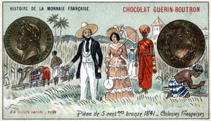 A francia valuta története sorozat, amelyet a Chocolat Guérin Boutron adott ki. 19. századi kromolitográfia. 5 centes bronzérme 1841-ben. Francia gyarmatok alkotó: Unknown artist