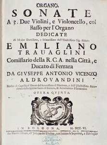 A „” szonáta 2 hegedűre, csellóra és orgonára című kottájának előképe, op. 5” Giuseppe Aldrovandini alkotó: Unknown artist