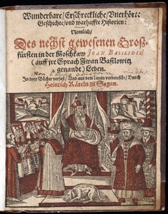Ivan IV Vassiljevitch, dit Ivan le terrible (1530-1584), titre de titre de Histoire merveilleuse, terrifiante et inouie - Wunderbare, erschreckliche, unerhoerte Geschichte Geschichte (Címoldal) Rettegett Iván - Oderborn 15,45 -6 -1515 Paul5 1588 – Jaj alkotó: Unknown artist