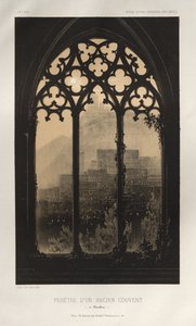 Festői építészet vagy a 15. századi műemlékek. És XVI. Századok: XV. és XVI. századi francia kastélyok: Pl. 54, Egy volt kolostor ablaka (Barcelonában) alkotó: Victor Petit