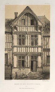 Festői építészet vagy a 15. századi műemlékek. És XVI. Századok: XV. és XVI. századi francia kastélyok: Pl. 25, faragott faház Cravanban (Yonne) alkotó: Victor Petit