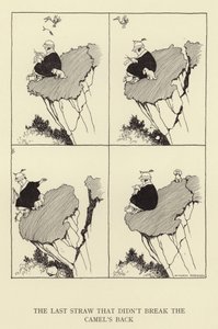 Az utolsó szalmaszál, ami nem törte el a teve hátát... alkotó: William Heath Robinson
