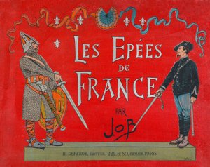 Jacques Marie Gaston Onfray de Breville a JOB-ban (1858-1931), a „Les epees de France” című könyv borítója, Coll, rész alkotó: pseudonym for Onfray de Breville Jacques Job