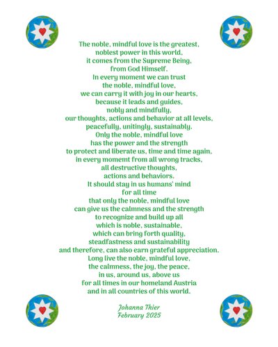 A nemes, figyelmes szeretet nyugalmat, örömet és békét hoz nekünk hazánkban, Ausztriában és a világ minden országában. alkotó: Johanna Thier