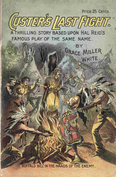 Grace Miller White „” Custer utolsó harca – egy izgalmas történet Hal Reid azonos című híres drámáján” című könyv borítója. Buffalo Billt az ellenségek kezében ábrázoló kép. alkotó: American School