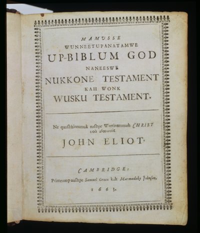 Mamusse Wunneetupanatamwe up-Biblum God (The-Whole Holy his-Bible God), címlap a Bibliából, más néven Eliot Indian Biblia, John E tiszteletes fordította le massachuseti nyelvre. alkotó: American School