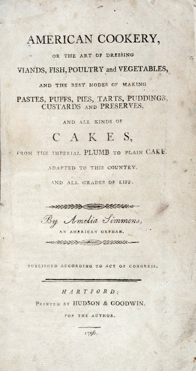 Az American Cookery címlapja, írta Amelia Simmons, kiadó a Hudson & Goodwin, 1796 alkotó: American School