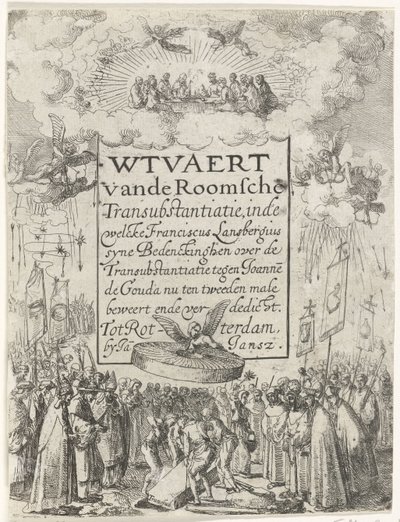 Címnyomat a Wtvaert vande Romsche Transubstantiatie füzethez, 1612 Wtvaert vande Romsche Transubstantiatie, amelyben Franciscus Lansbergius syne Bedenckinghen a Joannes de Gouda elleni átlényegülésről immár másodszor állítja ende v. alkotó: Anonymous