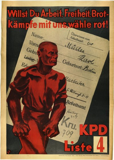 Németországi Kommunista Párt "" Akarsz munkát, szabadságot és kenyeret? Harcolj velünk, piros szavazat!"" - Akarsz munkát, szabadságot, kenyeret? Küzdj velünk, szavazz pirosra! KPD, 4. lista alkotó: Anonymous Anonymous