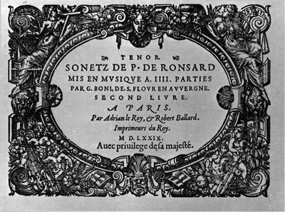 Pierre de Ronsard francia költő (1524-1585) szonettjeinek második kötete Guillaume Boni zenéjére. Párizs 1579 alkotó: Anonymous Anonymous