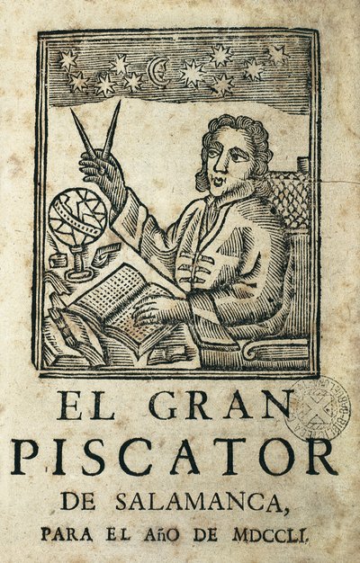 TORRES VILLARROEL, Diego de (1693-1770). Spanyol író, költő, drámaíró, asztrológus, orvos, matematikus, pap és a salamancai egyetem professzora. Az "El Gran Piscator de Salamanca para el ano de MDCCLI" címlapja. Almanach és éves előrejelzés alkotó: Artist Unknown