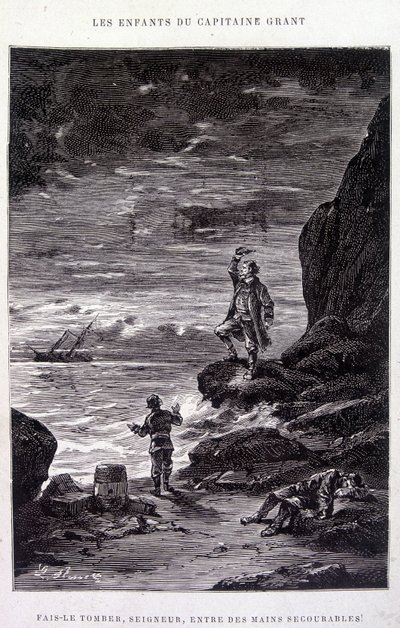 Vedd le, Uram, csüggedt kezekbe! Jules Verne „Les Enfants du Capitaine Grant” című művében alkotó: Edouard Riou