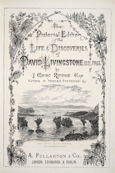 Előlap a David Livingstone élete és felfedezései képi kiadásából, J. Ewing Richie, pub. A. Fullarton & Co., 1876 alkotó: English School