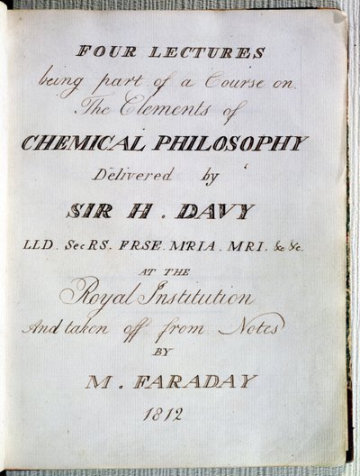 Sir H. Davy (1778-1829) a Királyi Intézetben a kémiai filozófia elemeiről szóló négy előadásának előlapja, Michael Faraday (1791-1867) jegyzeteiből 1812 alkotó: English School