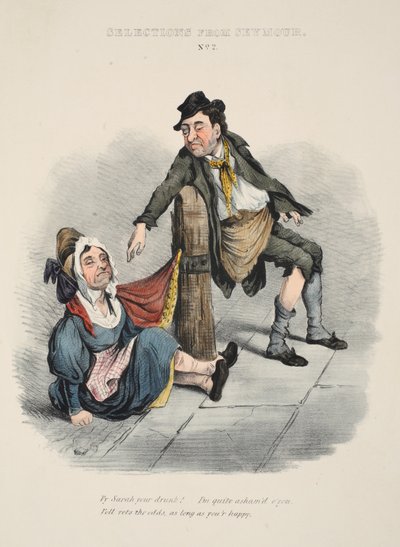 Válogatás Seymourtól: No. 2, Miért vagy részeg Sarah! Nagyon szégyellem magát. Will megszavazza az esélyeket, amíg boldog vagy, pub c. 1840 (kézzel színezett metszet) alkotó: English School