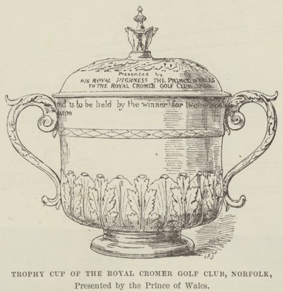 A norfolki Royal Cromer Golf Club trófeakupa, a walesi herceg ajándéka (metszet) alkotó: English School