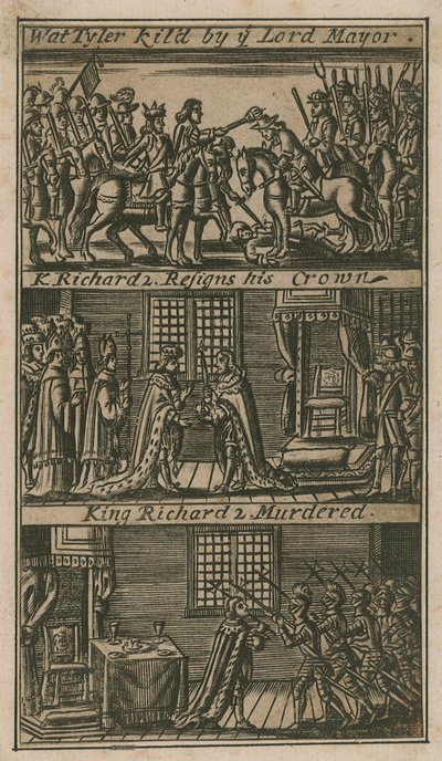 Wat Tyler megöli a polgármestert; II. Richárd király lemond a tömegéről; II. Richárd királyt meggyilkolják (metszet) alkotó: English School