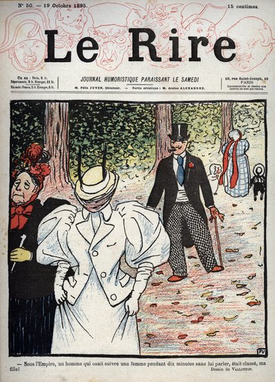 A „Le Rire” újság címlapja, 50. szám, 1895. október 10.: A Birodalom alatt előkelő volt egy férfi, aki tíz percig követni merte egy nőt anélkül, hogy beszélt volna vele, lányom! Felix Vallotton rajza alkotó: Felix Edouard Vallotton