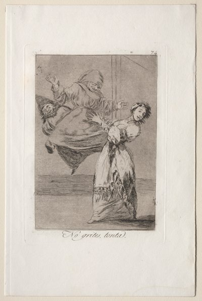 Caprichos: Ne kiabálj hülyén. alkotó: Francisco de Goya