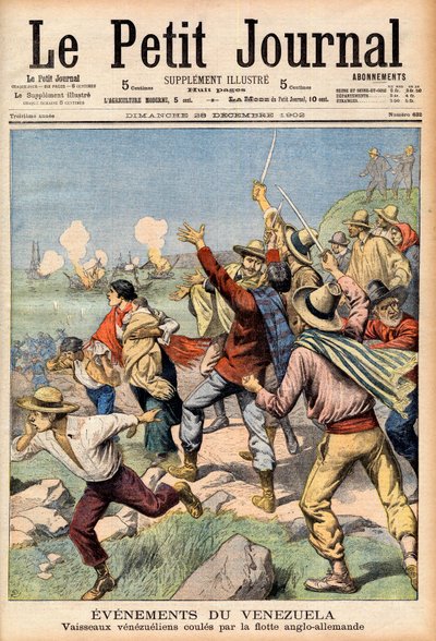 Angol-német beavatkozás Venezuelában 1902-1903-ban - A „Le Petit Journal” első oldala, 1902. december 28.: Venezuelai események: angol és német flotta elsüllyesztett venezuelai hajókat (metszet) alkotó: French School