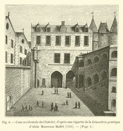 Chatelet nyugati udvara; Alain Manesson Mallet gyakorlati geometriájának matricája után, 1702 alkotó: French School