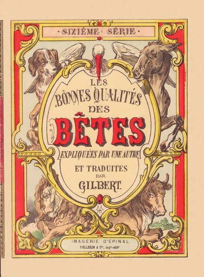 "Az állatok jó tulajdonságai" borítója, 1900 körül (Epinal nyomtatás) alkotó: French School