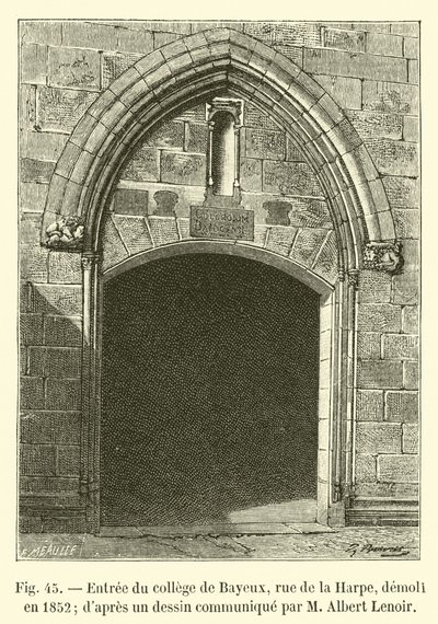 Bejárat a Bayeux College-ba, rue de la Harpe, 1852-ben lerombolták; M Albert Lenoir által közölt rajzból alkotó: French School
