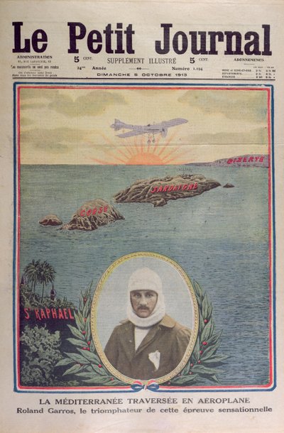 Roland Garros (1888-1918) először szelte át a Földközi-tengert 1913. szeptember 23-án, a Petit Journal címlapillusztrációja 1913. október 5. alkotó: French School