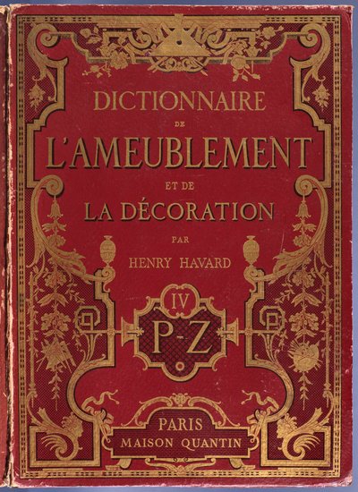 Henry Havard bútor- és dekorációs szótárának első borítója, 4. kötet, P-Z, Paris, Maison Quantin, 1878 alkotó: French School