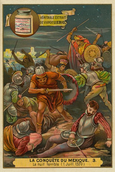 A szomorú éjszaka: Felkelés a spanyolok ellen, 1520. július, Mexikó meghódítása, Liebig-kártya alkotó: French School
