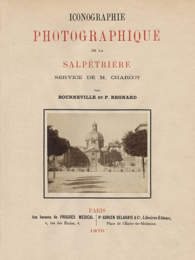 A La Salpetriere fotóikonográfiájának címlapja, Bourneville és P. Regnard, Párizs, 1876 (albumnyomat) alkotó: French School