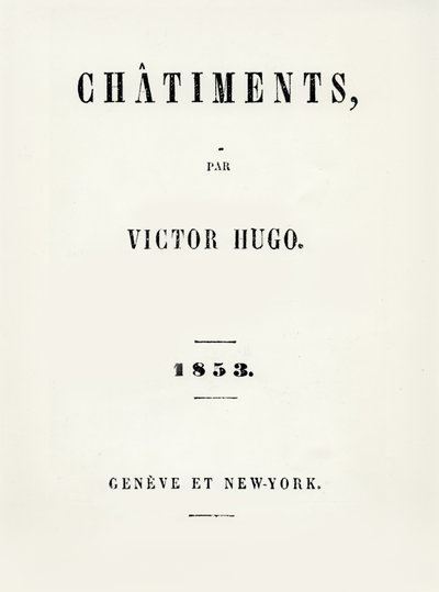 Victor Hugo (1802-85) Les Chatiments (1853) címlapja, Geneve és New York, 1853. alkotó: French School