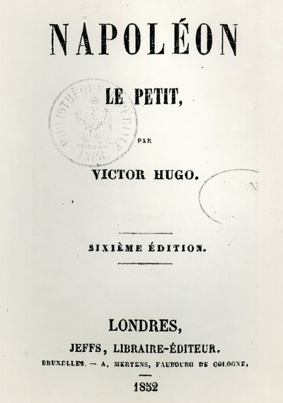 Napoleon le Petit (1852) címlapja, Victor Hugo (1802-85), 6. kiadás, kiadó: Jeffs, 1852 alkotó: French School