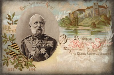 Isten óvja királyunkat! A kormány 25. és Albert szász király őfelsége 70. születésnapjára. Wettin kastély, 1898 alkotó: German School