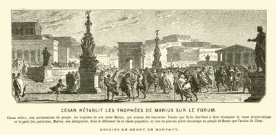 Julius Caesar nagybátyja, Gaius Marius diadalemlékeit visszaállítja korábbi állásaikra a Forumon, Rómában, ie 65 (metszet) alkotó: Henri de (after) Montaut