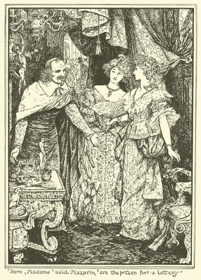 „Íme, Madame” – mondta Mazarin „A lottó nyereményei” (metszet) alkotó: Henry Justice Ford