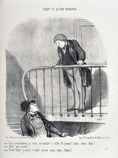 Honore Daumier (1808-1879) alkotásai. A Charivari 1853-ból származik: Serie ALL MIT SZERETNÉL „Bocsáss meg, én leülök az asztalhoz. Erről! Vacsoráztál? - Nem, még nem. „Nos, jó, előtted ülök az asztalnál”” MUSEE DES BEAUTS ARTS – PALAIS L alkotó: Honoré Daumier