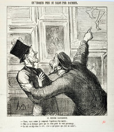 Honore Daumier (1808-1879) alkotásai. Charivari 1865-ből származik: Serie Sketches Taken at the Salon Egy szeszélyes festő. „Íme, nézd meg, hogyan értem egy mártír apoteózisát... „De én csak a két lábát látom a személyednek. – Már a feje is nehézkesen van. alkotó: Honoré Daumier