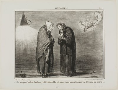 "- Ah, kedves Madame Chaffarou... ez bizonyára a vég... az üstökös jön és a nap elmegy." 392. tábla az Actualitésből. alkotó: Honoré Victorin Daumier