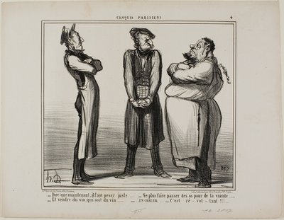 "- Hihetetlen... de most már meg kell adnunk a pontos súlyt! - és többé nem adhatunk el csontot húsnak - és a bornak tényleg bornak kell lennie! - Most már mindez együtt: Ez Gusztustalan!", 4. tányér a Croquis Parisiensből. alkotó: Honoré Victorin Daumier