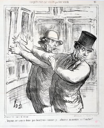 Honore Daumier (1808-1879) alkotásai. Charivari 1865-ből származik: Serie Sketches Taken at the Salon “” - Ne legyünk már így burzsoáak... csodáld meg legalább ezt a Courbet-t! “” SZÉPMŰVÉSZETI MÚZEUM – LONGCHAMP PALOTÁJA, MARSEILLE alkotó: Honoré Daumier