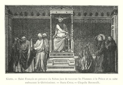 Giotto, Szent Ferenc a szultán jelenlétében megesküszik, hogy átkel a lángokon, ha a herceg és kísérete felvállalja a kereszténységet, Santa Croce, Baroncelli kápolna (metszet) alkotó: Italian School