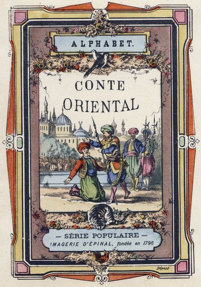 A keleti mese ábécéjének borítója. Az Epinal képalkotása, 1890 körül. Népszerű sorozat. 8 oldalas kis füzet. Mérete: 205x150 mm. Sablonos fametszetek metierek témájában alkotó: Unbekannt