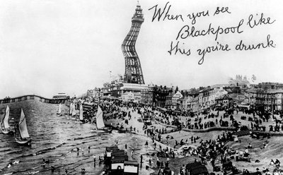 Amikor ilyen Blackpoolt lát, részeg vagy, 20. század alkotó: Unbekannt