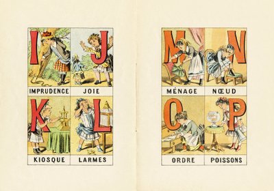 I: vakmerőség; J: öröm; K: kioszk; L: könnyek; M N O P: háztartás, csomó, rend, hal - Kislányok ABCD-jéből vett metszet. Pellerin & Cie, nyomda-kiadó, Epinal, 1890 körül. Serie A. Méretek: 19 x 13,5 cm. alkotó: Unbekannt