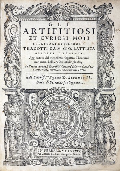 A görög író, Alexandriai Heron vagy Heron the Elder (aktív 1. század), mérnök, mechanikus és matematikus 1589-ben Ferrarában (Olaszország) kiadott „Gli artifitiosi et curiosi moti spiritali di Herrone” (általános nevén Pneumatika) címlapja. alkotó: Unbekannt